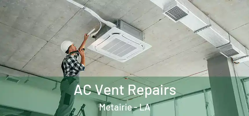  AC Vent Repairs Metairie - LA