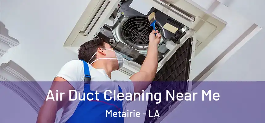  Air Duct Cleaning Near Me Metairie - LA