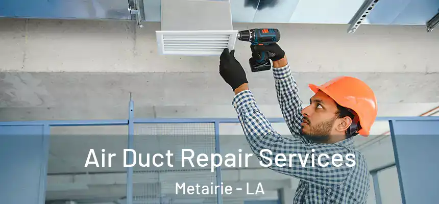  Air Duct Repair Services Metairie - LA