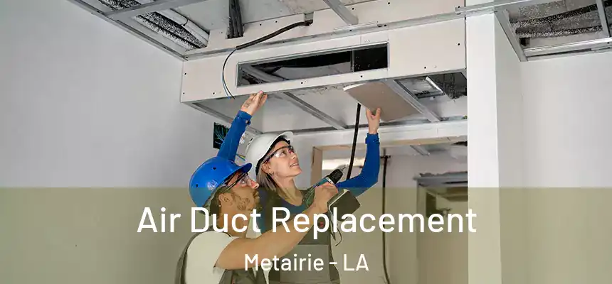 Air Duct Replacement Metairie - LA