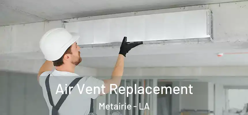  Air Vent Replacement Metairie - LA