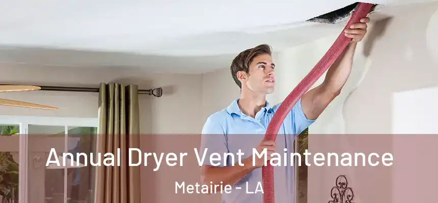  Annual Dryer Vent Maintenance Metairie - LA
