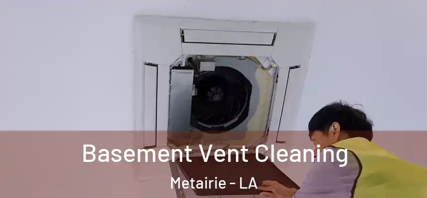 Basement Vent Cleaning Metairie - LA