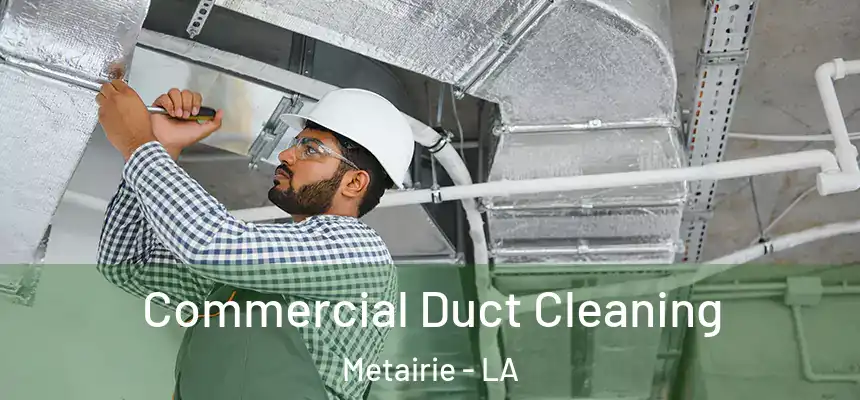  Commercial Duct Cleaning Metairie - LA