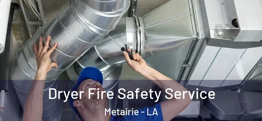 Dryer Fire Safety Service Metairie - LA