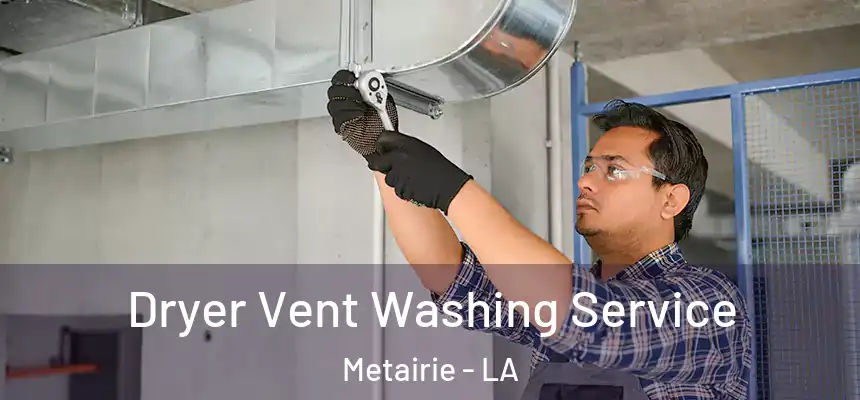  Dryer Vent Washing Service Metairie - LA