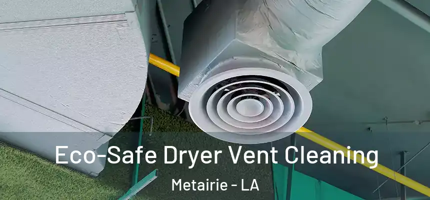 Eco-Safe Dryer Vent Cleaning Metairie - LA