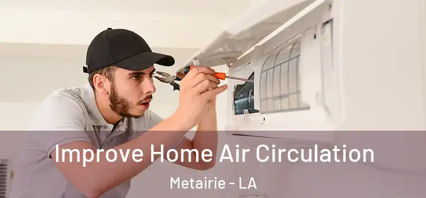  Improve Home Air Circulation Metairie - LA