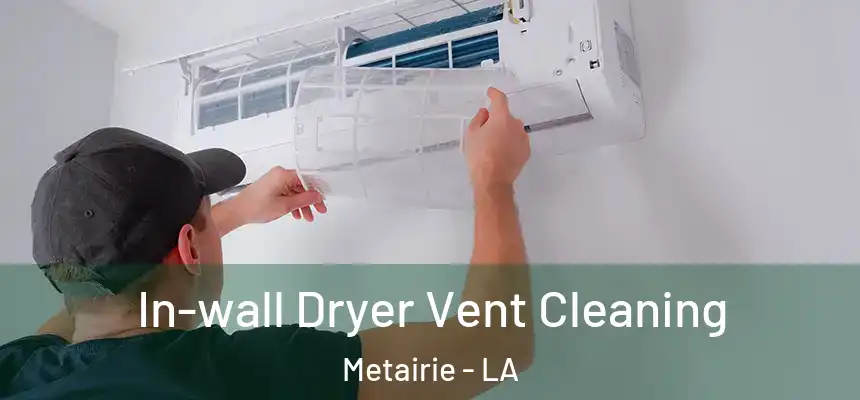 In-wall Dryer Vent Cleaning Metairie - LA