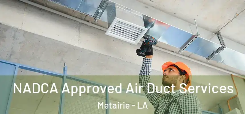  NADCA Approved Air Duct Services Metairie - LA