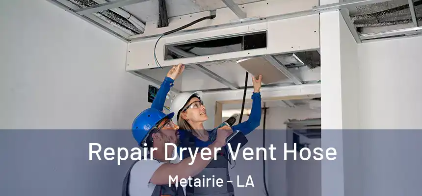 Repair Dryer Vent Hose Metairie - LA