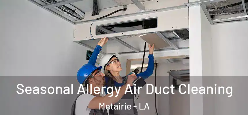  Seasonal Allergy Air Duct Cleaning Metairie - LA