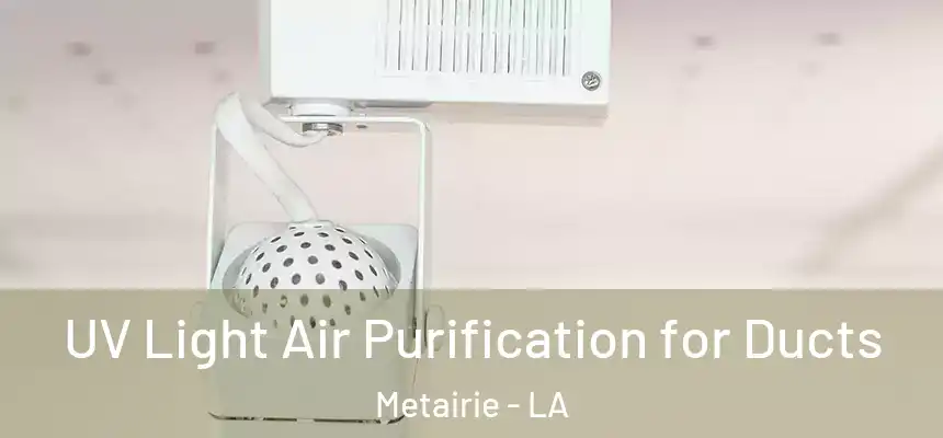  UV Light Air Purification for Ducts Metairie - LA